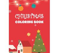 CHRISTMAS COLORING BOOK, LIBRO DI NATALE PER BAMBINI DA COLORARE: 20 ILLUSTRAZIONI DI NATALE PER BAMBINI, PAGINA PROTETTIVA TRA UN DISEGNO E L'ALTRO, REGALO DI NATALE BAMBINI