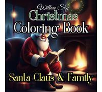 Christmas Coloring Book: Santa Claus & Family: 50 Festive Scenes of Santa, Mrs. Claus, and Their North Pole Adventures