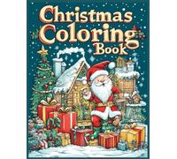 Christmas Coloring Book: Santa’s Workshop Scenes Festive Holiday Joy | Fun Christmas Coloring Pages for Creativity & Relaxation