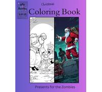 Christmas Coloring Book Series: Presents for the Zombies