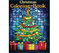 Christmas Coloring Book: Stained Glass Holiday Designs: Santa, Christmas Trees, and Ornaments for Easy, Festive Coloring