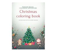 Christmas coloring book: Winter Magic Coloring Adventure. Fun Holiday Activity Book for Kids