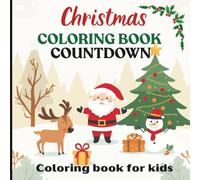 Christmas Coloring Countdown: 26 Fun Holiday Pages to Color for Kids: A Cute Kawaii Christmas Coloring Book - Count Down to Christmas with 26 Adorable Designs