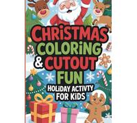 Christmas Coloring & Cutout Fun: Holiday Activity Book for Kids Ages 4-10 with Santa, Reindeer, Trees & Gifts: Festive Christmas Coloring Pages, ... for Children, Toddlers, and Early Learners