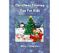 Christmas Coloring Fun For Kids: Unique and imaginative variety images | good for ages 6 through adult-young in years or young in heart!