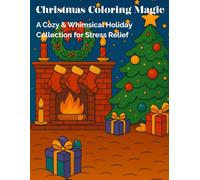 Christmas Coloring Magic: A Cozy & Whimsical Holiday Collection for Stress Relief