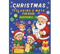 Christmas Coloring & Math Fun Book: Addition 6-10: Coloring Pages, Mazes & Math Practice for Kids Ages 4-8