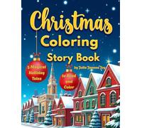 Christmas Coloring Story Book for Kids Ages 4-10: 5 Heartwarming Christmas Tales to Read, Color & Cherish