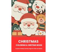 Christmas Coloring & Writing Book: Creative Holiday Activity Pages for Kids and Adults