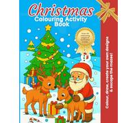 Christmas Colouring Activity Book: Over 50 colouring pages & activities inside (For 4 year olds and over)