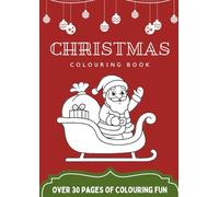 Christmas Colouring Book: A black and white activity book filled with Santa, reindeers, snowmen and more