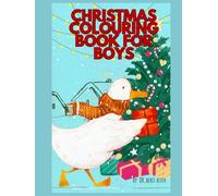 Christmas colouring book for boys: Festive and Fun Holiday Designs for Creative Kids
