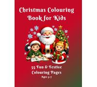 Christmas Colouring Book for Kids: 55 Fun & Festive Colouring Pages
