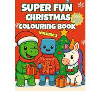 Christmas Colouring Book for Kids Ages 3-8 (Volume 2): 65+ Holiday Designs with Dinosaurs, Robots, Unicorns & Cute Winter Creatures | Fun Christmas Activity Pages | Large 8.5×11 Format