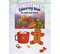 Christmas Colouring Book for Kids and Adults: A Fun and Relaxing Holiday Colouring Adventure Filled with Santa, Snowflakes, Reindeer, and Festive Joy for All Ages