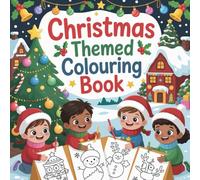 Christmas Colouring Book for Kids: Fun and Festive Holiday Colouring Pages for Children Aged 3 and Up - Includes Santa, Snowmen, Reindeer, and More!