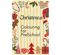 Christmas Colouring Book for Preschoolers: Age 2-5 Years Old, Learn pen-control, gain confidence to colour, paint, draw.