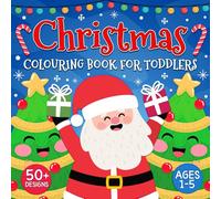 Christmas Colouring Book for Toddlers: 50+ Easy and Fun Christmas Holiday Designs to Colour for Toddlers and Kids Ages 1-3 and 2-5 (UK Edition)
