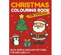 Christmas Colouring Book For Toddlers: Bold, Simple and Easy Pictures For Kids Ages 1-4