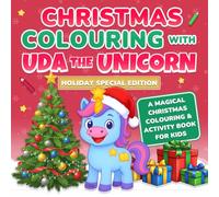 Christmas Colouring with Uda the Unicorn: A Magical Christmas Colouring and Activity Book for Kids