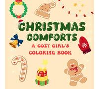 Christmas Comforts: A Cozy Girl’s Holiday Coloring Book: Bold & Easy Designs for Adults & Teens to Relax, Celebrate & Color