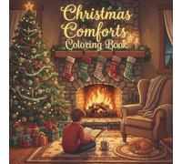 Christmas Comforts Coloring Book: A Cozy Adult Coloring Book Featuring Warm and Hygge Christmas Scenes for Holiday Relaxation and Stress Relief