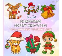 Christmas Comfy and Vibes: Bold and Easy Coloring Book A Cozy Holiday Adventure with Cute Illustrations for Relaxing Festive Fun, Kids Ages 3-8 Featuring Santa, Snowmen, Gifts, and Cozy Winter Scenes.