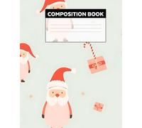 Christmas Composition Notebook: 100 Pages Wide Ruled with Santa Claus Cover