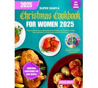Christmas Cookbook for Women 2025: Easy and Fun Recipes to aid celebrate the Holiday, Grey Thinking including Xmas significance of each recipe, and Full Color Image