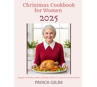 Christmas Cookbook for Women 2025: Quick and Comforting Christmas Recipes for Women Who Want Joyful, Hassle-Free Cooking