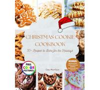 Christmas Cookie Cookbook: 50+ Recipes to Bake for the Holidays