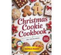CHRISTMAS COOKIE COOKBOOK: Simple Christmas Cookies & Holiday Baking Ideas to Celebrate the Season