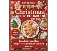 Christmas Cookies Cookbook For Kids: Easy, Festive, and Fun Recipes for Little Bakers and Their Families