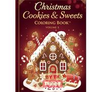 Christmas Cookies & Sweets Coloring Book (Vol. 5): Fun and Delicious Holiday Coloring Adventure for Kids & Families