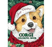 Christmas Corgi Coloring Book: Festive Furry Fun Christmas Corgi Coloring Adventure To All Family!