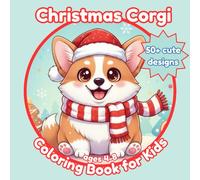Christmas Corgi Coloring Book for Kids: A Corgi Lovers Coloring Book with 50+ Cute and Festive Puppy Pages to Color