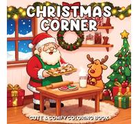 Christmas Corner Coloring Book: Cozy Holiday Scenes and Festive Little Spaces, 50 Wholesome Illustrations of Winter Corners, Decorations, and Cheerful Holiday Moments