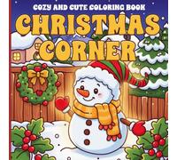 Christmas Corner: Festive Nook Coloring Pages Featuring Tiny Holiday Spaces, Cute Xmas Moments, and Relaxing Easy Designs for Adults & Teens