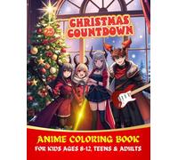 CHRISTMAS COUNTDOWN ANIME COLORING BOOK FOR KIDS AGES 8-12, TEENS & ADULTS: A FESTIVE ADVENT CALENDAR FILLED WITH K-POP STYLE HOLIDAY SCENES TO COLOR ALL SEASON LONG