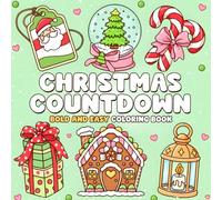 Christmas Countdown Coloring Book: Cute Winter Advent Calendar Coloring Pages Filled With Thick Lines and Simple Shapes for Everyone to Unwind & Relax