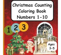 Christmas Counting Coloring Book: Educational Counting and Coloring Book Numbers 1-10