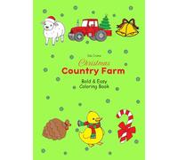Christmas Country Farm Bold & Easy Coloring Book: Entertaining and Relaxing For Kids, Adults and Seniors, Features 50 Simple and Cute Coloring Pages of, Barns, Farm Animals, Christmas Trees, and More