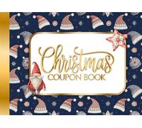 Christmas Coupon Book: A Merry Christmas Coupon Book of Full Premium Color Blank Gift Coupons & Vouchers to Personalize for Meaningful Experiences & Special Moments