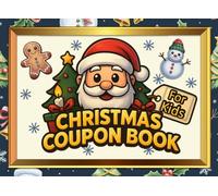 Christmas Coupon Book: Colorful Fillable Blank Holiday Coupon Book - DYI Coupons for Kids, Parents, and Families