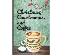 Christmas, Courtrooms, and Coffee | Notebook or Blank Journal | 6x9" | 100 pages | College Ruled | Holiday Gift: For true crime junkies, law enthusiasts, and coffee lovers!