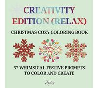 Christmas Cozy Coloring Book: Creativity Edition (Relax): 57 Whimsical Festive Prompts to Color and Create - Single-Sided Pages for Stress Relief and Mindfulness, 8.5" x 8.5"