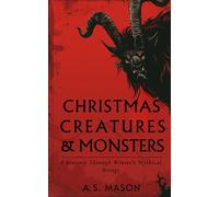 Christmas Creatures & Monsters: A Journey Through Winter's Mythical Beings