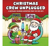 Christmas Crew Unplugged: Bold and Easy Coloring Book Perfect for Stress and Anxiety Relief for Adults and Teens (Scenes from the 1950-80's)
