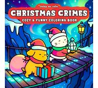 Christmas Crimes: Cozy and Funny Coloring Book for Adults and Teens Featuring Cute Christmas Designs for Relaxation