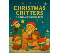 Christmas Critters Coloring Book: Festive Animals for Holiday Fun
